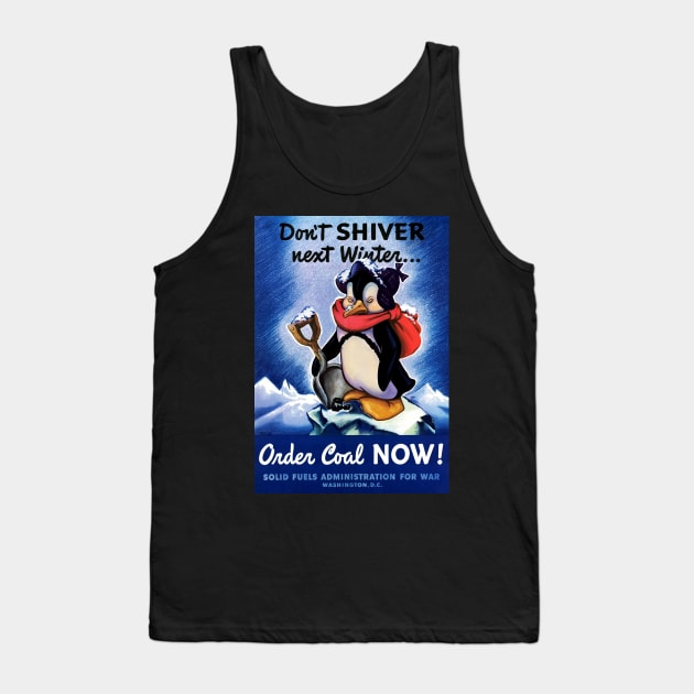 Restored Don't Shiver Next Winter! WWII Poster with Penguin Holding A Shovel Tank Top by vintageposterco